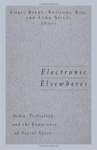 cover of the book Electronic Elsewheres: Media, Technology, and the Experience of Social Space