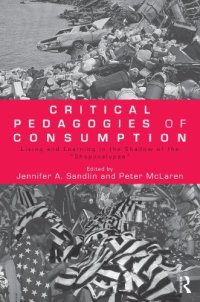 cover of the book Critical Pedagogies of Consumption: Living and Learning in the Shadow of the ''Shopocalypse''