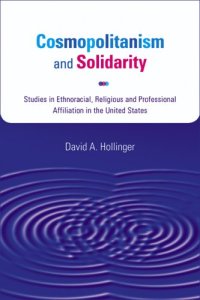 cover of the book Cosmopolitanism and Solidarity: Studies in Ethnoracial, Religious, and Professional Affiliation in the United States (Studies in American Thought and Culture)