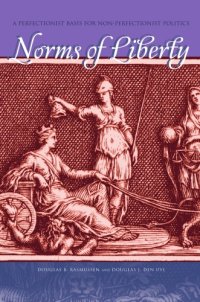 cover of the book Norms Of Liberty: A Perfectionist Basis For Non-Perfectionist Politics