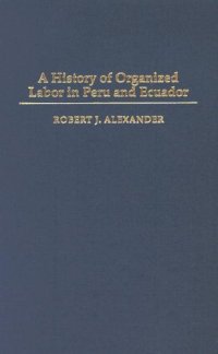 cover of the book A History of Organized Labor in Peru and Ecuador