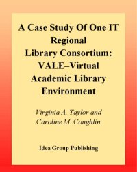 cover of the book Case Study of One It Regional Library Consortium: Vale--Virtual Academic Library Environment