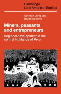 cover of the book Miners, Peasants and Entrepreneurs: Regional Development in the Central Highlands of Peru