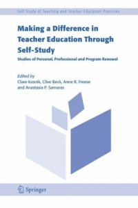 cover of the book Making a Difference in Teacher Education Through Self-Study: Studies of Personal, Professional and Program Renewal (Self Study of Teaching and Teacher Education Practices)