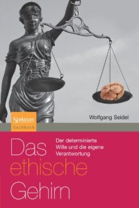 cover of the book Das ethische Gehirn: Der determinierte Wille und die eigene Verantwortung (Sachbuch (Spektrum Paperback)) (German Edition)