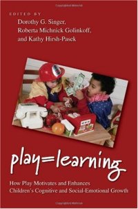 cover of the book Play = Learning: How Play Motivates and Enhances Children's Cognitive and Social-Emotional Growth