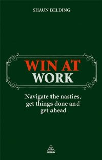 cover of the book Win at Work: Navigate the Nasties, Get Things Done and Get Ahead