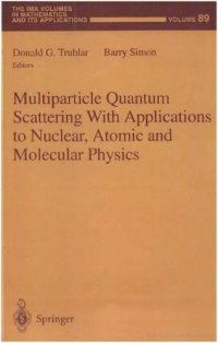 cover of the book Multiparticle Quantum Scattering with Applications to Nuclear, Atomic and Molecular Physics (The IMA Volumes in Mathematics and its Applications)