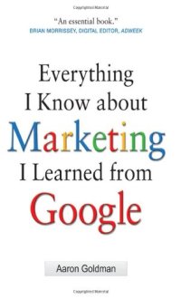 cover of the book Everything I Know about Marketing I Learned From Google