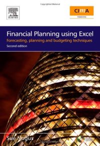 cover of the book Financial Planning Using Excel, Second Edition: Forecasting, Planning and Budgeting Techniques (CIMA Exam Support Books)