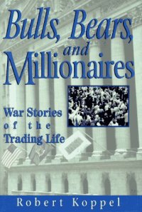 cover of the book Bulls, Bears, and Millionaires: War Stories of the Trading Life