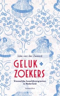 cover of the book Gelukzoekers   druk 1: vrouwelijke huwelijksmigranten in Nederland