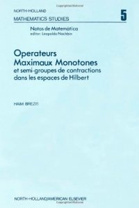 cover of the book Operateurs maximaux monotones et semi-groupes de contractions dans les espaces de Hilbert