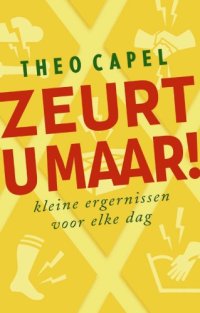 cover of the book Zeurt u maar!