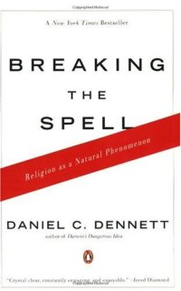 cover of the book Breaking the Spell: Religion as a Natural Phenomenon