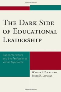 cover of the book The Dark Side of Educational Leadership: Superintendents and the Professional Victim Syndrome