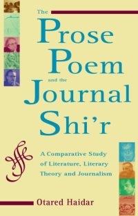 cover of the book The Prose Poem and the Journal Shi'r: A Comparative Study of Literature, Literary Theory and Journalism