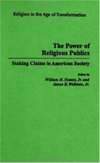 cover of the book The Power of Religious Publics: Staking Claims in American Society (Religion in the Age of Transformation)