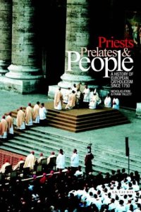 cover of the book Priests, Prelates and People: A History of European Catholicism, 1750 to the Present (International Library of Historical Studies)