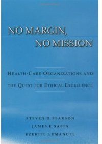 cover of the book No Margin, No Mission: Health Care Organizations and the Quest for Ethical Excellence