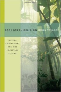 cover of the book Dark Green Religion: Nature Spirituality and the Planetary Future