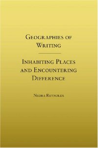 cover of the book Geographies of Writing: Inhabiting Places and Encountering Difference