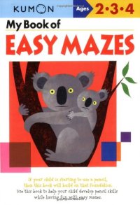 cover of the book My Book of Easy Mazes (Kumon Workbooks)