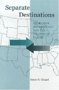 cover of the book Separate Destinations: Migration, Immigration, and the Politics of Places