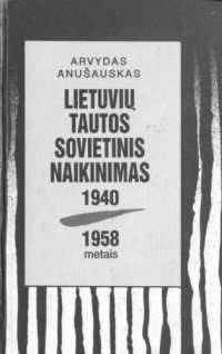 cover of the book Lietuviu tautos sovietinis naikinimas: 1940-1958 metais