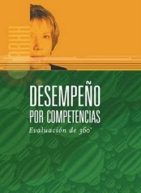 cover of the book Desempeno por competencias  Performance By Competition: Evaluacion de 360§  360§ Evaluation (Spanish Edition)