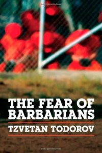 cover of the book The Fear of Barbarians: Beyond the Clash of Civilizations