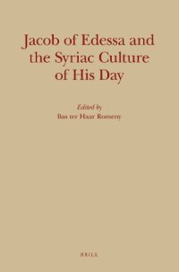 cover of the book Jacob of Edessa and the Syriac Culture of His Day (Monographs of the Peshitta Institute Leiden)