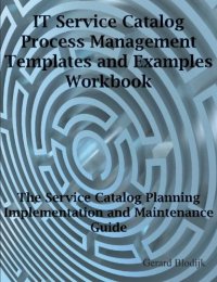 cover of the book IT Service Catalog Process Management Templates and Examples Workbook - The Service Catalog Planning, Implementation and Maintenance Guide