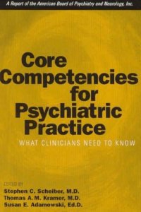 cover of the book Core Competencies for Psychiatric Practice: What Clinicians Need to Know (A Report of the American Board of Psychiatry and Neurology)