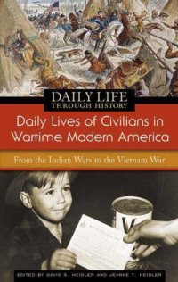 cover of the book Daily Lives of Civilians in Wartime Modern America: From the Indian Wars to the Vietnam War (The Greenwood Press Daily Life Through History Series: Daily Lives of Civilians during Wartime)