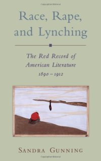 cover of the book Race, Rape, and Lynching: The Red Record of American Literature, 1890-1912 (Race and American Culture)