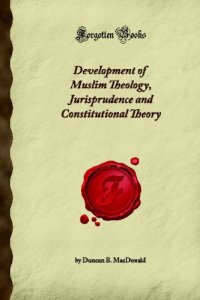 cover of the book Development of Muslim theology, jurisprudence and constitutional theory (The Semitic series)