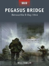 cover of the book Pegasus Bridge - Benouville, D-Day 1944 (Osprey Raid)