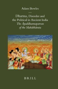 cover of the book Dharma, Disorder and the Political in Ancient India: The Āpaddharmaparvan of the Mahābhārata