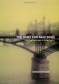 cover of the book The Hunt for Nazi Spies: Fighting Espionage in Vichy France