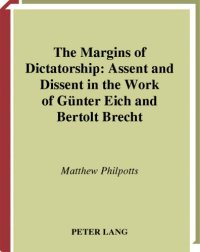 cover of the book The Margins of Dictatorship: Assent and Dissent in the Work of Gunter Eich and Bertolt Brecht (British and Irish Studies in German Language and Literature)