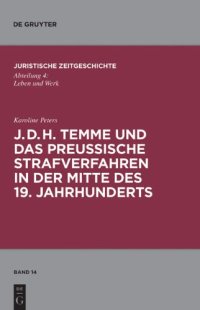 cover of the book J. D. H. Temme und das preußische Strafverfahren in der Mitte des 19. Jahrhunderts (Schriftenreihe Juristische Zeitgeschichte, Volume 14   Abteilung 4)