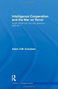 cover of the book Intelligence Cooperation and the War on Terror: Anglo-American Security Relations after 9 11 (Studies in Intelligence)