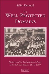 cover of the book The Well-Protected Domains: Ideology and the Legitimation of Power in the Ottoman Empire, 1876-1909