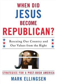 cover of the book When Did Jesus Become Republican?: Rescuing Our Country and Our Values from the Right-- Strategies for a Post-Bush America