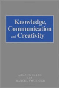 cover of the book Knowledge, Communication and Creativity (SAGE Studies in International Sociology)