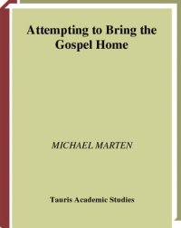 cover of the book Attempting to Bring the Gospel Home: Scottish Missions to Palestine, 1839-1917 (International Library of Colonial History)