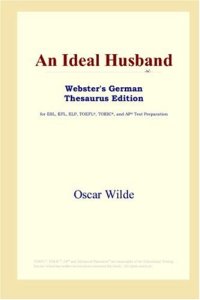 cover of the book An Ideal Husband (Webster's German Thesaurus Edition)