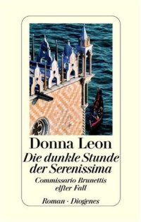 cover of the book Die dunkle Stunde der Serenissima. Commissario Brunettis elfter Fall