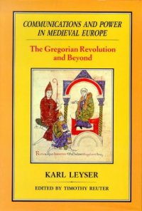 cover of the book Communications and Power in Medieval Europe: The Gregorian Revolution and Beyond